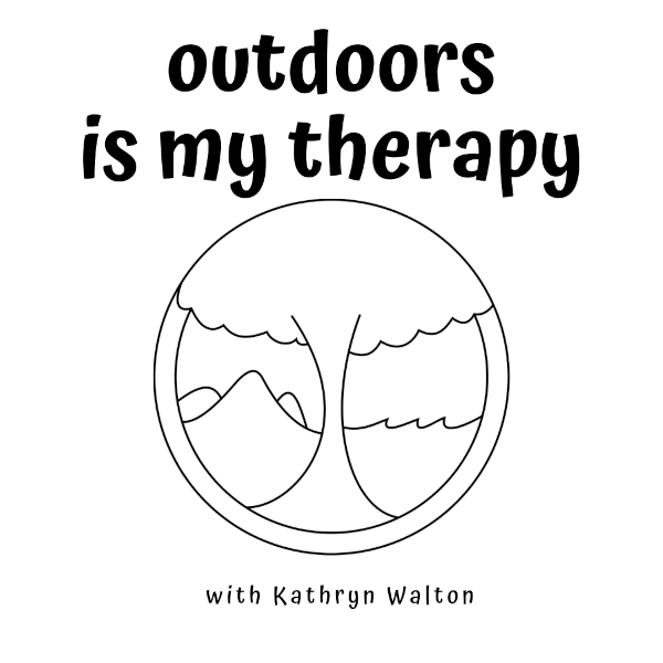 Outdoors is my Therapy